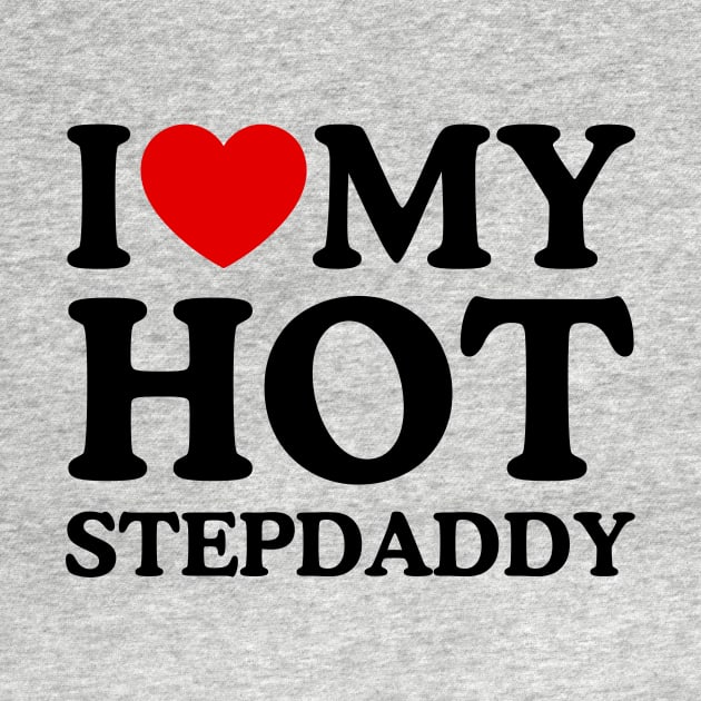 I LOVE MY HOT STEPDADDY by WeLoveLove